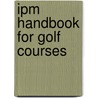 Ipm Handbook for Golf Courses by Patricia J. Vittum