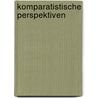 Komparatistische Perspektiven by Peter V. Zima
