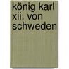 König Karl Xii. Von Schweden door Torsten Gruber