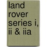 Land Rover Series I, Ii & Iia door Maurice Thurman