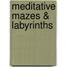 Meditative Mazes & Labyrinths by Cassandra Camille Wass