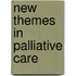 New Themes In Palliative Care