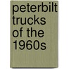 Peterbilt Trucks of the 1960s by Ronald Adams