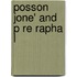 Posson Jone' and P Re Rapha L