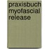 Praxisbuch Myofascial Release