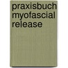 Praxisbuch Myofascial Release by Carol J. Manheim