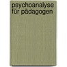 Psychoanalyse für Pädagogen by Anna Freud