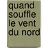 Quand souffle le vent du Nord