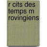 R Cits Des Temps M Rovingiens by Augustin Thierry