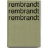Rembrandt Rembrandt Rembrandt