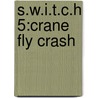 S.w.i.t.c.h 5:crane Fly Crash by Ali Sparkes