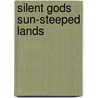 Silent Gods Sun-Steeped Lands door R.W. Frazer