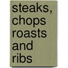 Steaks, Chops Roasts And Ribs door Cooks Illustrated Magazine