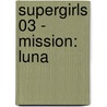 SuperGirls 03 - Mission: Luna door Sabine Both