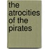 The Atrocities of the Pirates