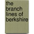 The Branch Lines Of Berkshire