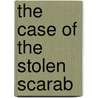 The Case of the Stolen Scarab by Nancy Garden