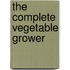 The Complete Vegetable Grower