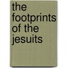 The Footprints Of The Jesuits door Richard Wigginton Thompson