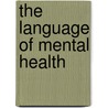 The Language Of Mental Health door Stuart C. Yudofsky