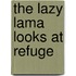 The Lazy Lama Looks At Refuge