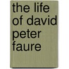 The Life Of David Peter Faure door George E. Carter