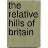 The Relative Hills Of Britain by Alan Dawson