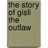 The Story Of Gisli The Outlaw