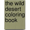 The Wild Desert Coloring Book by Kenneth Spengler