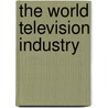 The World Television Industry by Peter Dunnett