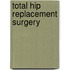 Total Hip Replacement Surgery