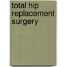 Total Hip Replacement Surgery door S.K.S. Marya