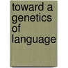 Toward a Genetics of Language by Susan Ed. Rice