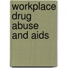 Workplace Drug Abuse And Aids door Donald E. Klingner