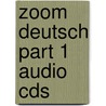 Zoom Deutsch Part 1 Audio Cds door Marcus Waltl