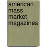 American Mass Market Magazines door Barbara Nourie
