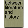 Between Literature and History by Barbara Hughes