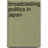 Broadcasting Politics In Japan