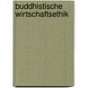 Buddhistische Wirtschaftsethik door Karl-Heinz Brodbeck