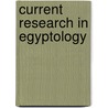 Current Research In Egyptology by Lara Weiss