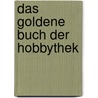 Das Goldene Buch der Hobbythek by Jean Putz