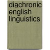 Diachronic English Linguistics door Lilo Moesser