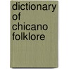 Dictionary Of Chicano Folklore door Rafaelo G. Castro