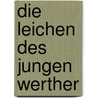 Die Leichen des jungen Werther door Susanne Picard