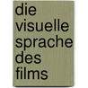 Die visuelle Sprache des Films door Arne Jysch
