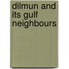 Dilmun And Its Gulf Neighbours door Harriet E.W. Crawford