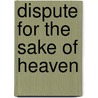 Dispute for the Sake of Heaven door Richard Hidary