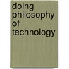 Doing Philosophy Of Technology by Joseph C. Pitt