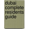 Dubai Complete Residents Guide by Explorer Publishing and Distribution