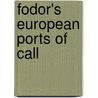 Fodor's European Ports Of Call by Fodor's